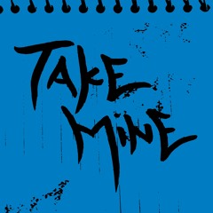TAKE MINE (prod. Pasta)