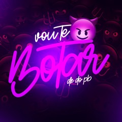 VOU TE BOTAR - DJ DK DO PB