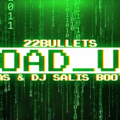 22Bullets - Load Up ( Julas & DJ Salis Bootleg )