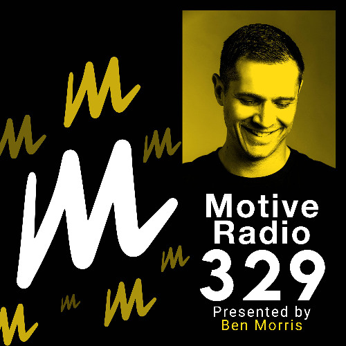 Motive Radio 329 - Presented by Ben Morris
