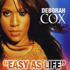 Deborah Cox - Easy As Life (Tony Moran & Warren Rigg Club Mix)