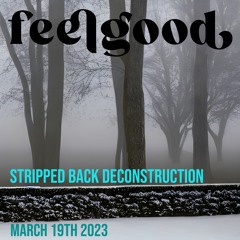 Feelgood's Stripped Back Deconstruction