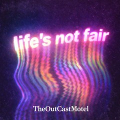 Life's not fair. (master for all plats)