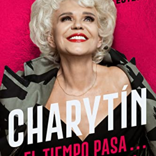 [Download] EBOOK 💘 CHARYTÍN (Spanish edition): El tiempo pasa. . . ¡pero yo no! by