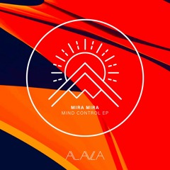 MIRA MIRA - Mind Control (Alaula Music)