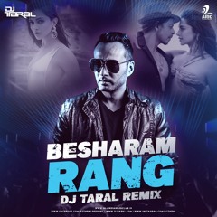BESHARAM RANG - DJ TARAL REMIX