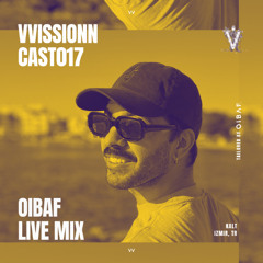 VVISSIONNCAST017 – OIBAF Live Mix @Kalt Club, Izmir, Turkiye Feb 25