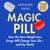 Artwork for Magic Pill by Johann Hari, read by Johann Hari