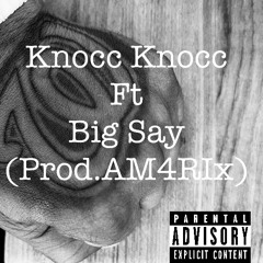 SiRR XX -KnoccKnocc Ft Big Say(prodAM4RIX)