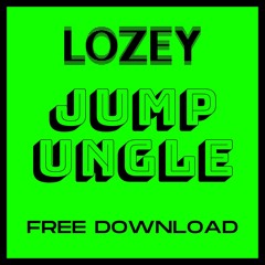 LOZEY - JUMP UNGLE (FREE DOWNLOAD)