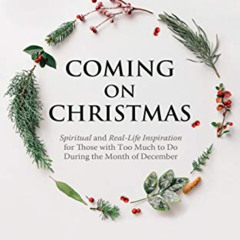 [View] EBOOK 📫 Coming On Christmas: Spiritual and Real-Life Inspiration for Those wi