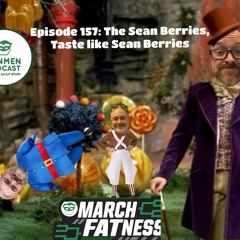 Episode 157: The Sean Berries Taste Like Sean Berries