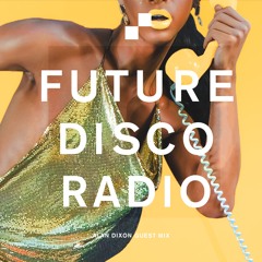 Future Disco Radio - 119 - Alan Dixon Guest Mix