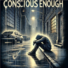 Conscious Enough