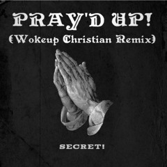 Pray’d Up! (Wokeup Christian Remix)