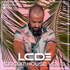 LCDE - Circuit House Vol. 03