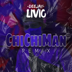 DJ LIVIO - ChiChiMan Remix 2022