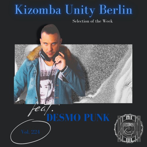 Kizomba Unity Berlin ft. Desmo Punk - Selection of the Week Vol. 224