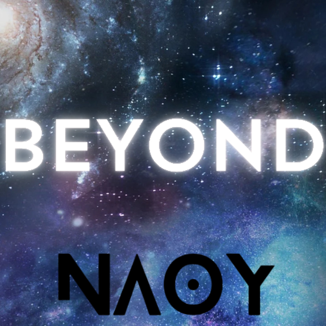 Stream Beyond by NAOY | Listen online for free on SoundCloud