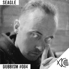 DUBBISM #084 - Seagle