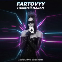 Fartovyy - Гальмуй мадам (Andrew Mars Cover Remix)