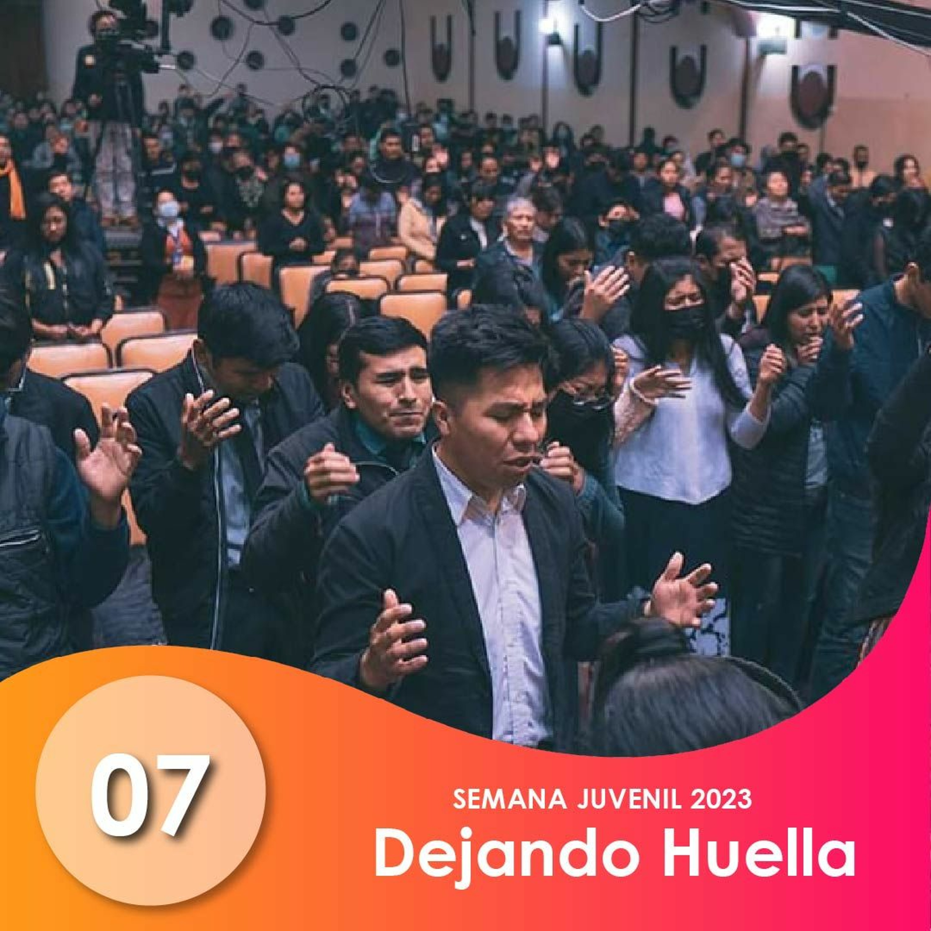07 Dejando Huella | Ptr. Mario Lima | Semana Juvenil 2023 episode artwork