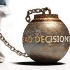 Bad Decisions