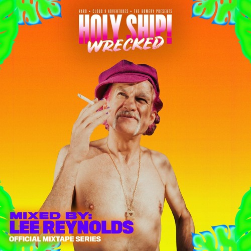 Holy Ship! Wrecked 2021 Official Mixtape Series: Lee Reynolds - Live from 2019