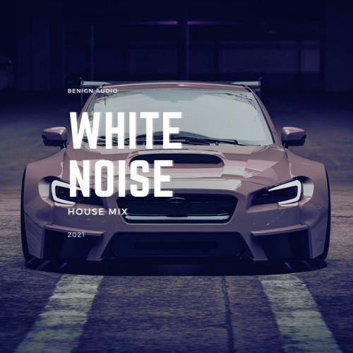 BENIGN'S WHITE NOISE HOUSE MIX