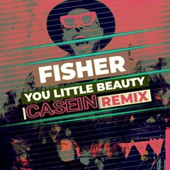 Fisher - You Little Beauty (Casein VIP Club 2021 Remix)