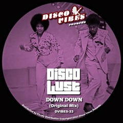 PREMIERE: Disco Lust- Down Down [Disco Vibes Records]