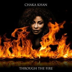 CHAKA KHAN* ~THROUGH THE FIRE~''HIGHER''~