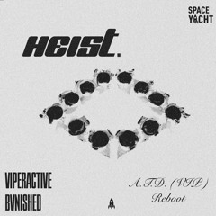 Viperactive X Bvnished - Heist VIP (A.T.D. REBOOT)
