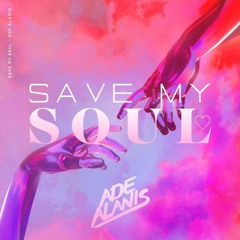 ✨ Save My Soul By Ade Alanis ✨