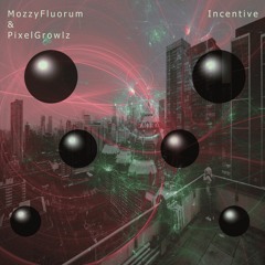 MozzyFluorum & PixelGrowlz - Incentive