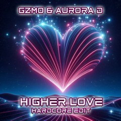 GZMO & Aurora D - Higher Love (HARDCORE)Clip