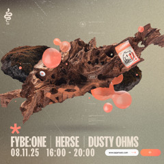 Fybe:One, Herse & Dusty Ohms - Aaja Channel 1 - 08 11 25