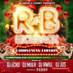 R&BKickback Christmas Edition 12/24/23 FT DJ Ecko x DJ Mula x DJ Awill x DJ Jus