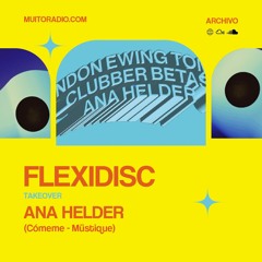 Flexidisc Takeover - Ana Helder (20.07.24)