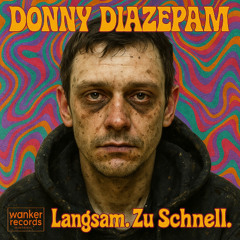DONNIE DIAZEPAM - Morgens um Viertel vor Niemals (2025)