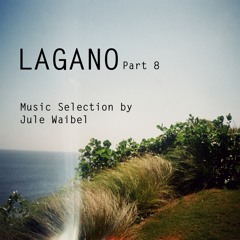 LAGANO Part 8 (Jule Waibel)