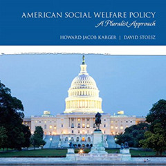 Access PDF ✏️ American Social Welfare Policy: A Pluralist Approach by  Howard Karger