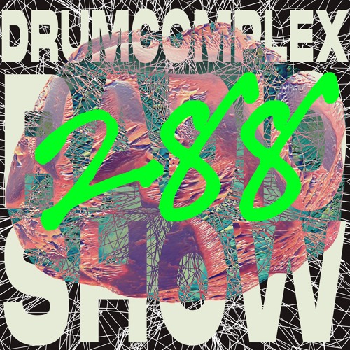 Drumcomplexed Radio Show 288 | Drumcomplex