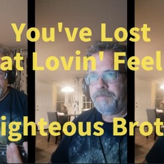 You've Lost That Lovin' Feelin'