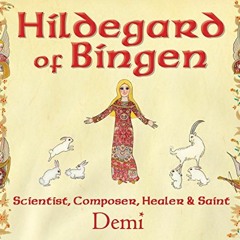 [Get] EBOOK 📚 Hildegard of Bingen: Scientist, Composer, Healer, and Saint by  Demi K