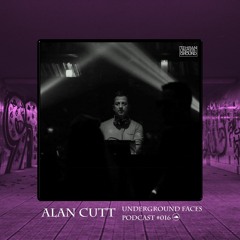 ALAN CUTT - Underground Faces Podcast #016