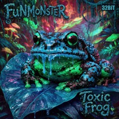 FuNMoNsTeR - ToXiC FRoG 32 Bit remaster (Techno, Psytrance, Donk, Bounce, Acid Fusion)