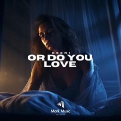 DEENI - Or Do You Love