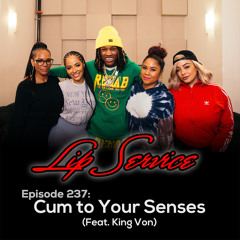 Episode 237: Cum to Your Senses (Feat. King Von)