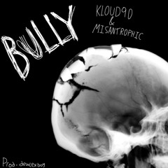 BULLY [ft. MISANTROPHIC] [prod. dewlexboy]